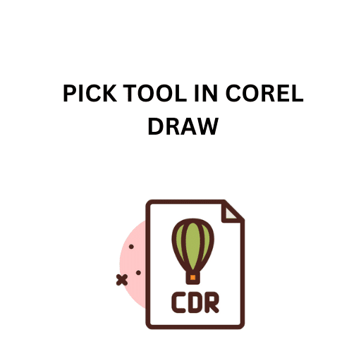 11.PICK TOOL IN COREL DRAW